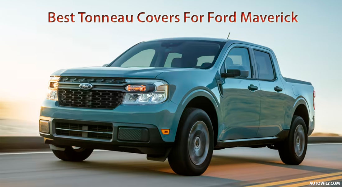 Best Tonneau Covers For Ford Maverick