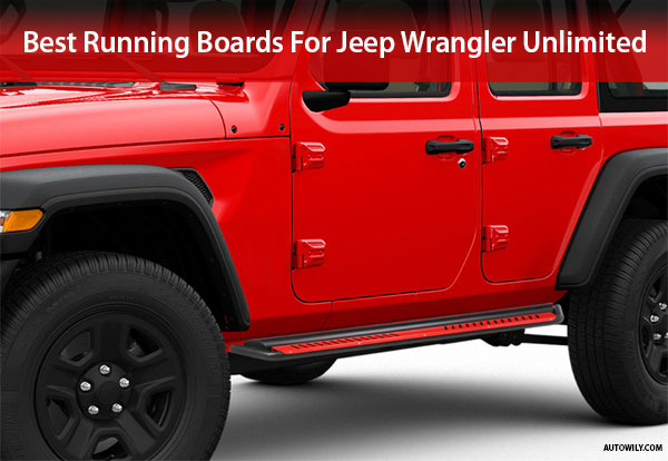 5 Best Running Boards For Jeep Wrangler Unlimited in 2023